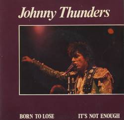 Johnny Thunders : Born to Lose